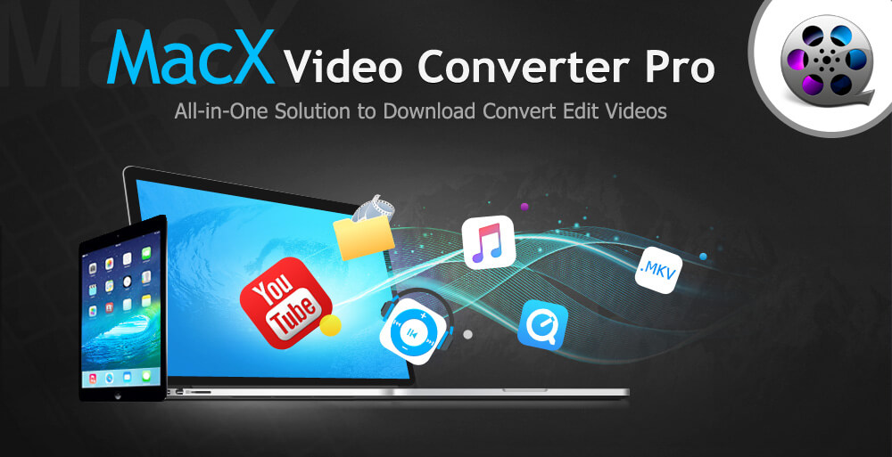 MacX Video Converter Pro - All-in-one Solution to Download Convert Edit Videos