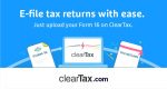 E-file tax returns with ease. Just upload your Form 16 on ClearTax