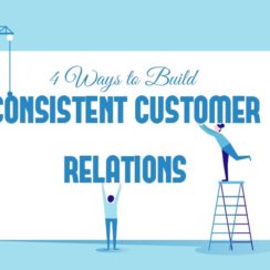 4 Ways to Build Consistent Customer Relations