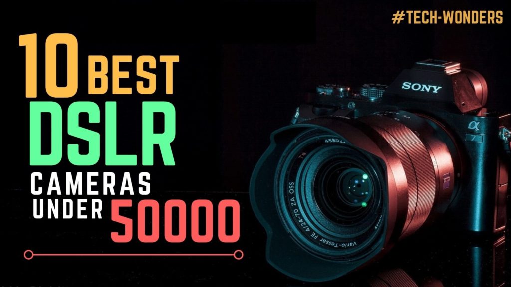 10 Best DSLR Cameras Under 50000 Rs in India