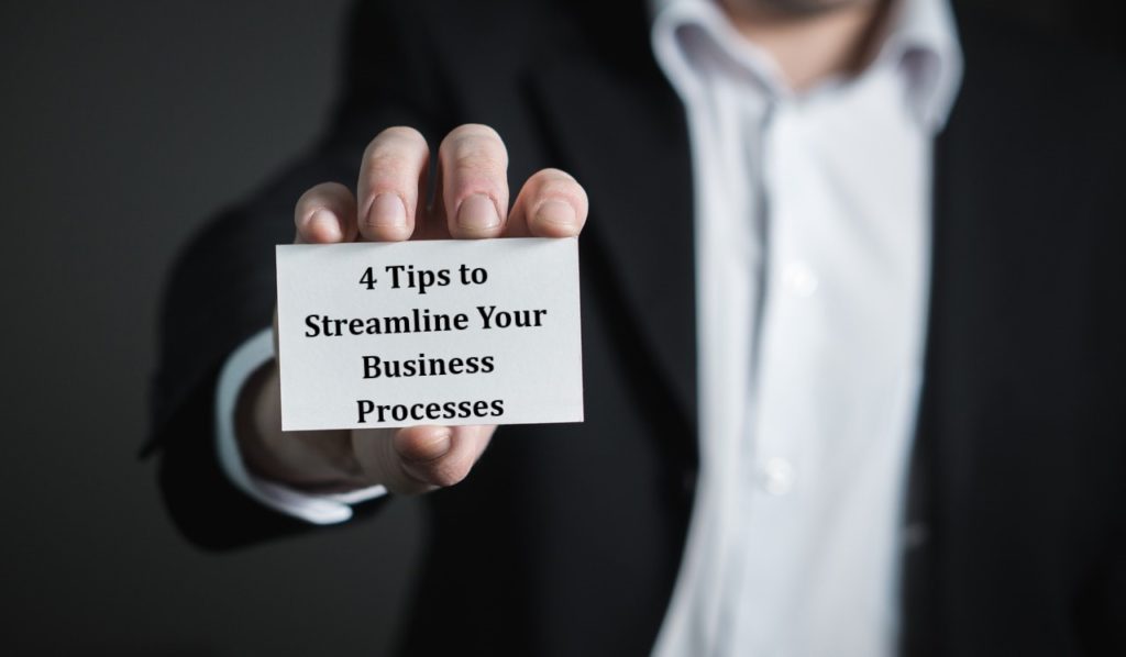 4 Tips To Streamline Your Business Processes 4 Tips To Streamline Your Business Processes