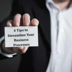 4 Tips to Streamline Your Business Processes