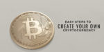 Easy Steps to Create Your Own Cryptocurrency