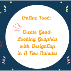 Online Tool: Create Good-Looking Graphics with DesignCap in A Few Minutes