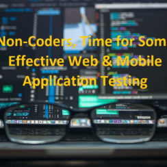 Non-Coders, Time for Some Effective Web & Mobile Application Testing
