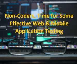 Non-Coders, Time for Some Effective Web & Mobile Application Testing.