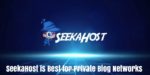 SeekaHost PBN Hosting Review: SeekaHost is Best for Private Blog Networks.