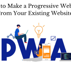 How to Make a Progressive Web App From Your Existing Website?