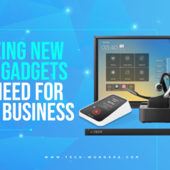 Amazing New Tech Gadgets You Need for Your Business