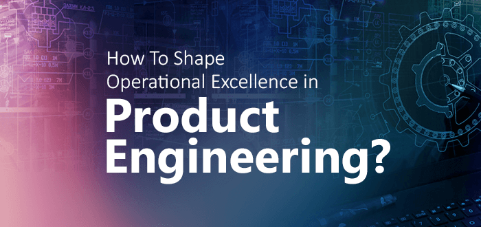How to Shape Operational Excellence in Product Engineering?