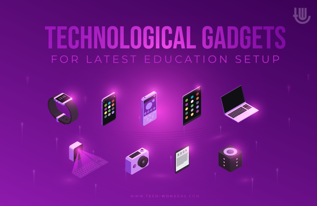 Technological Gadgets for Latest Education Setup
