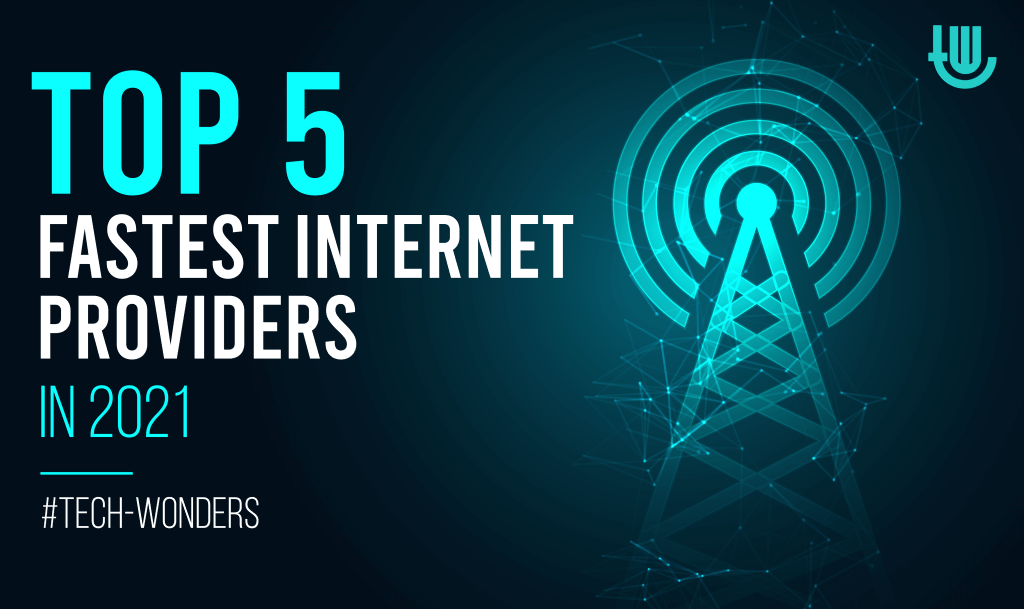 Top 5 Fastest Internet Providers In 2021
