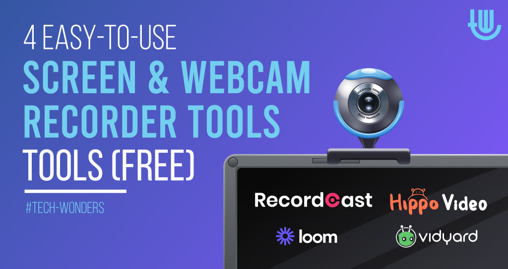 4 Easy-to-Use Screen and Webcam Recorder Tools: RecordCast, Hippo Video, Loom, Vidyard.