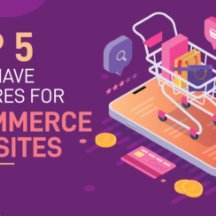 Top 5 Features Every eCommerce Website Must-Have