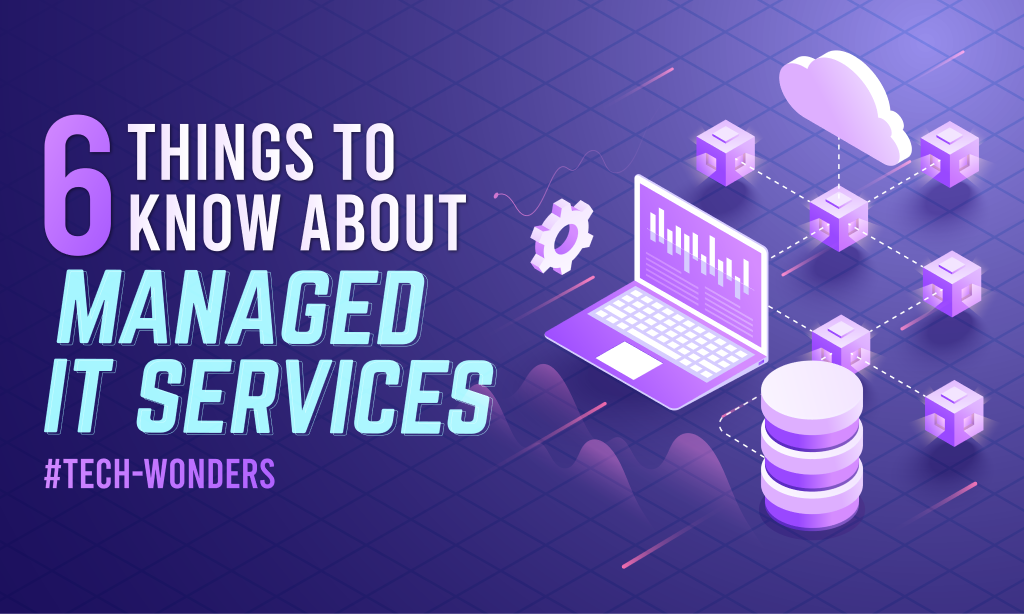 6 Things To Know About Managed IT Services