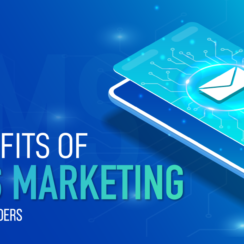 The Benefits of SMS Marketing for Your Businesses