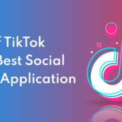 Rise of TikTok as the Best Social Media Application