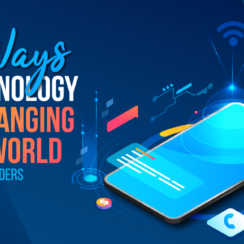 5 Ways Technology Is Changing the World