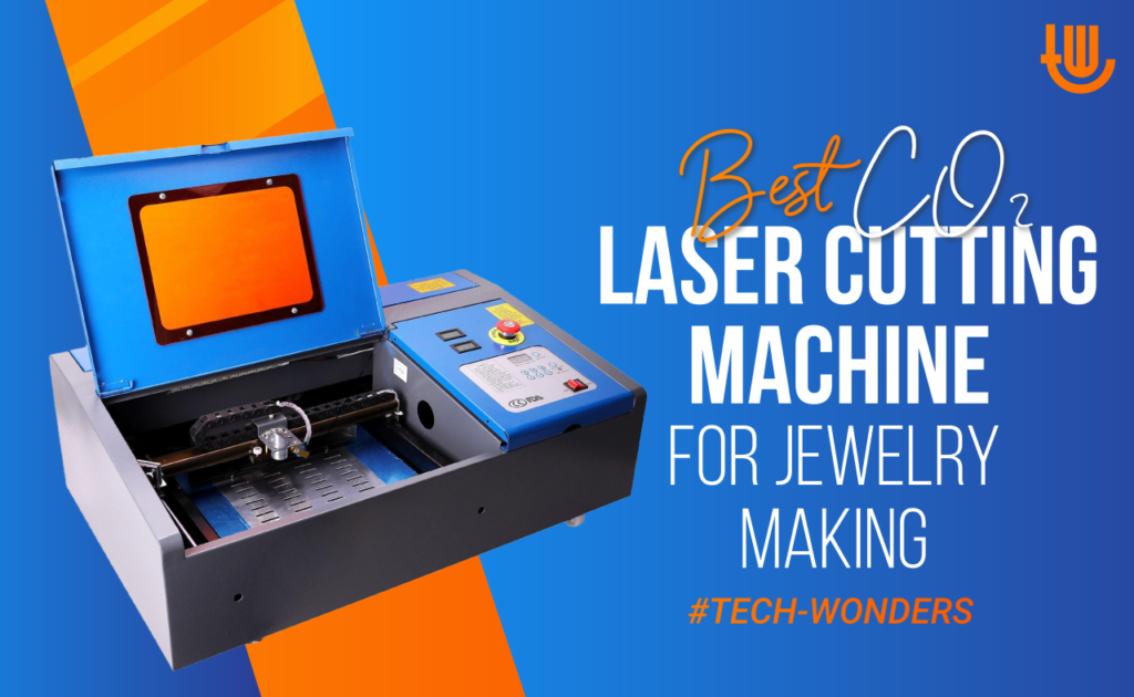 Best CO2 Laser Cutting Machine for Jewelry Making