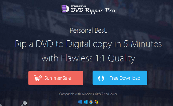 WonderFox DVD Ripper Pro can Rip a DVD to Digital copy in 5 minutes with Flawless 1:1 Quality.