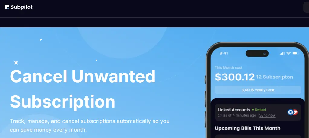 Subpilot: Spot and Cancel Unused Subscriptions Subpilot: Cancel Unwanted Subscription. Spot and Cancel Unused Subscriptions. Track, manage, and cancel subscriptions automatically so you can save money every month.