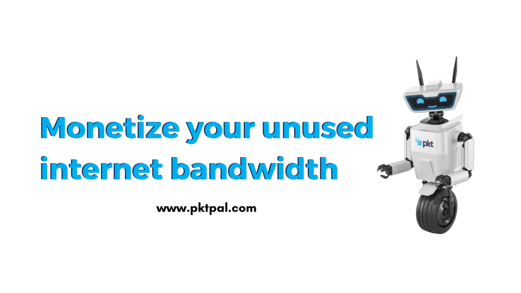 PKT Pal - Monetize your unused internet bandwidth