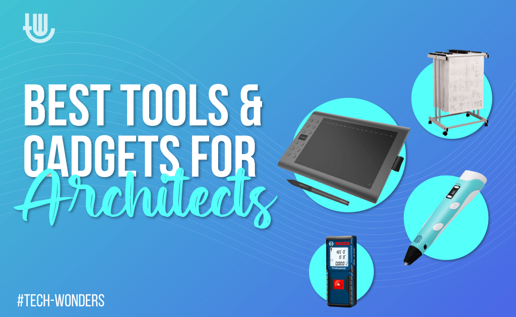 Best Tools and Gadgets for Architects