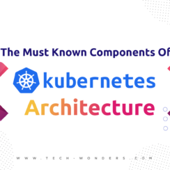 Pods, Nodes, Containers, Clusters (Oh My!): The Must-Know Components of Kubernetes Architecture