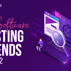 Trends That Stand the Test of Time: 6 Software Testing Trends Set to Continue in 2022