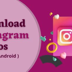 How to Download Instagram Videos on PC and Android [LATEST]