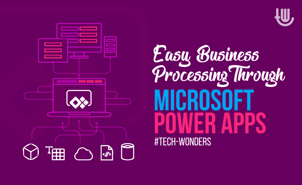 Easy Business Processing Through Microsoft Power Apps