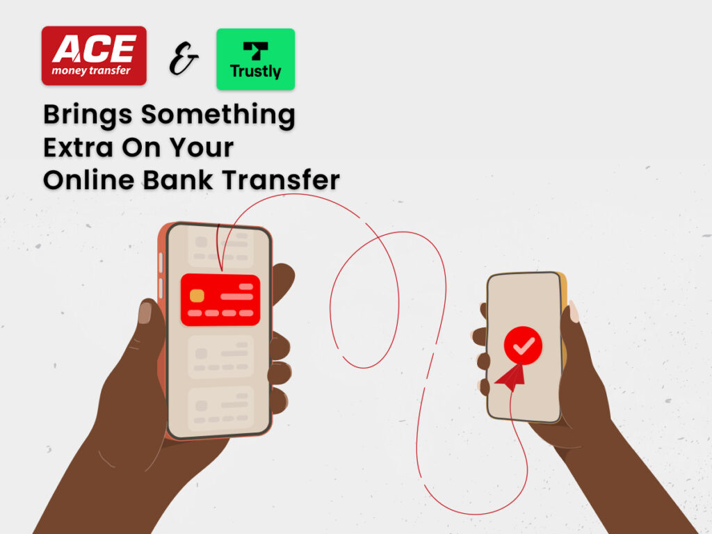ACE Money Transfer & Trustly Brings Something Extra On Your Online Bank Transfer