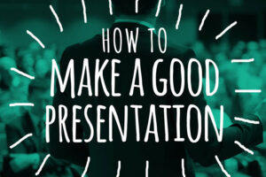 How To Make A Good Presentation
