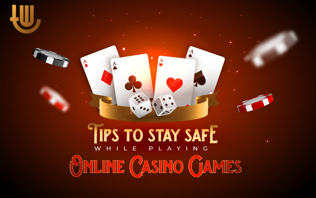 Tips to Stay Safe While Playing Online Casino Games