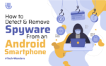 How to Detect and Remove Spyware From an Android Smartphone
