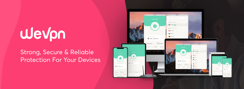 WeVPN - Strong, Secure and Reliable Protection For Your Devices