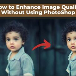 How to Enhance Image Quality Without Using Photoshop