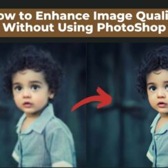 How to Enhance Image Quality Without Using Photoshop How to Enhance Image Quality Without Using Photoshop