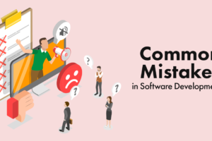 Top Mistakes in Software Development That You Should Avoid