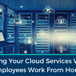 Scaling Your Cloud Services When Employees Work From Home