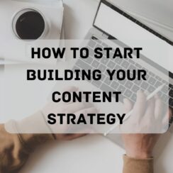 How to Start Building Your Content Strategy