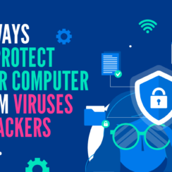 10 Ways to Protect Your Computer From Viruses and Hackers
