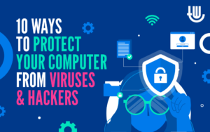 10 Ways to Protect Your Computer From Viruses and Hackers