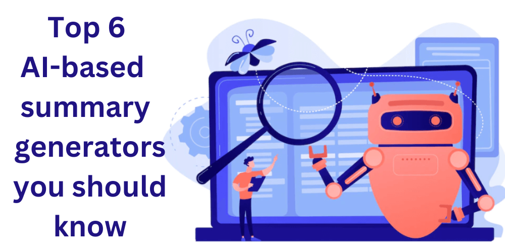 Top 6 AI-based summary generators you should know