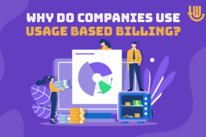 Why Do Companies Use Usage-Based Billing?
