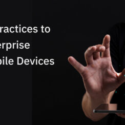 MDM Best Practices to Protect Enterprise Data on Mobile Devices