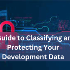 A Guide to Classifying and Protecting Your Development Data With Data Masking
