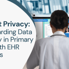 Patient Privacy: Safeguarding Data Security in Primary Care With EHR Systems