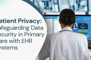 Patient Privacy: Safeguarding Data Security in Primary Care With EHR Systems