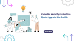 Valuable Web Optimisation Tips to Upgrade Site Traffic
